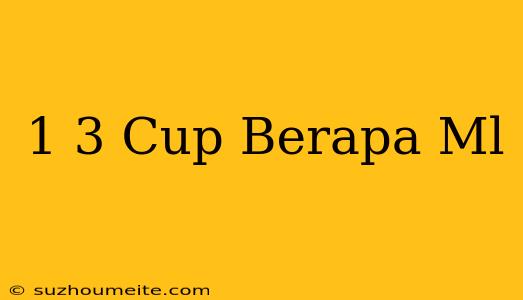 1/3 Cup Berapa Ml