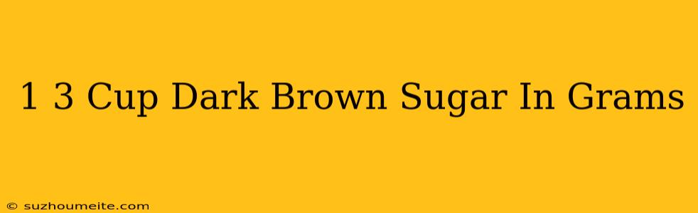 1/3 Cup Dark Brown Sugar In Grams