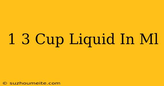 1/3 Cup Liquid In Ml