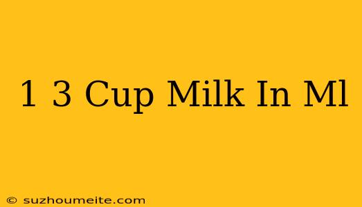 1/3 Cup Milk In Ml