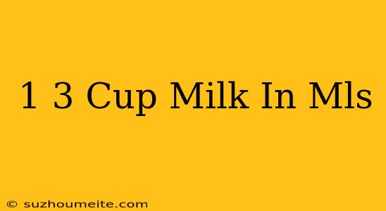 1/3 Cup Milk In Mls