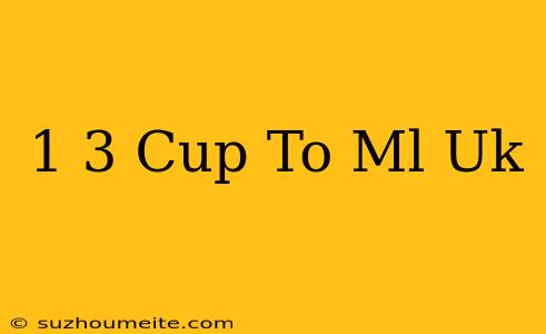 1/3 Cup To Ml Uk