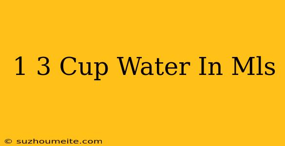 1/3 Cup Water In Mls