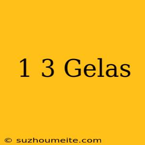 1/3 Gelas