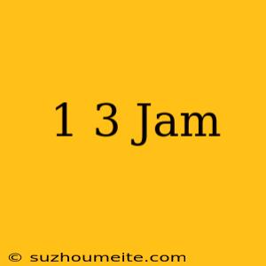 1/3 Jam