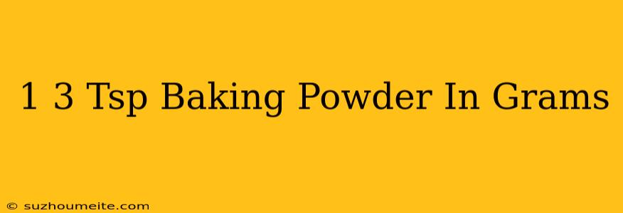 1/3 Tsp Baking Powder In Grams