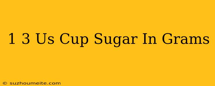 1/3 Us Cup Sugar In Grams