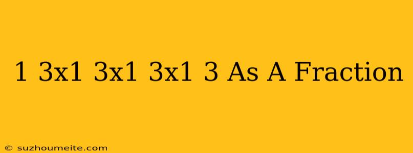 1/3x1/3x1/3x1/3 As A Fraction