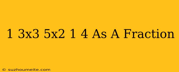 1/3x3/5x2 1/4 As A Fraction