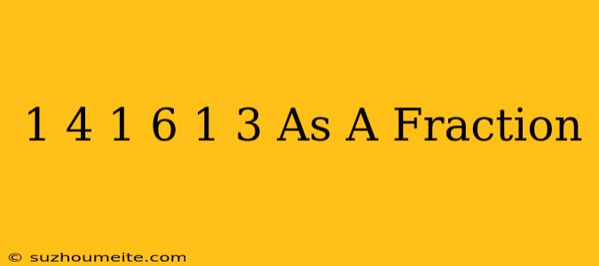 1/4+1/6+1/3 As A Fraction