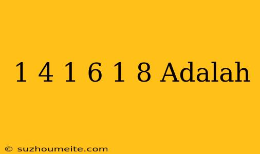 1/4+1/6+1/8 Adalah