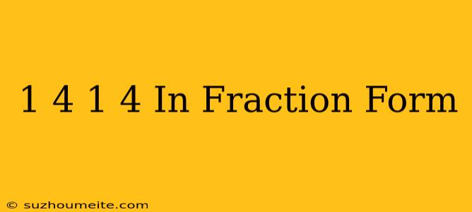 1/4×1/4= In Fraction Form