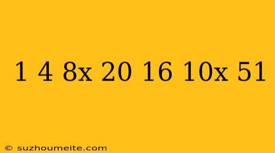 1/4(8x-20)-16=10x+51