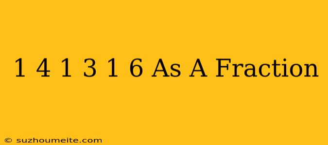 1/4 + 1/3 + 1/6 As A Fraction