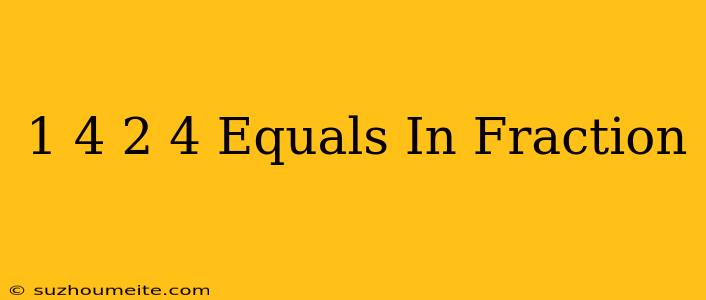 1/4 + 2/4 Equals In Fraction