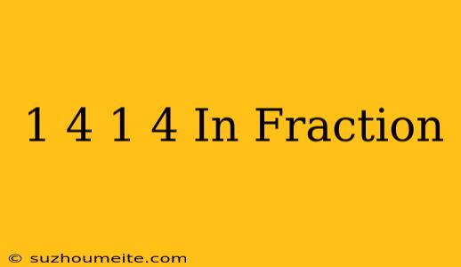 1/4 × 1/4 In Fraction