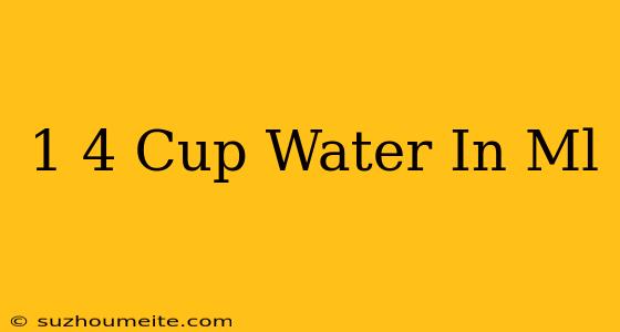 1/4 Cup Water In Ml