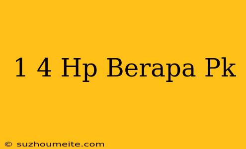 1/4 Hp Berapa Pk