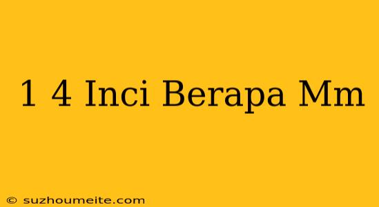 1/4 Inci Berapa Mm