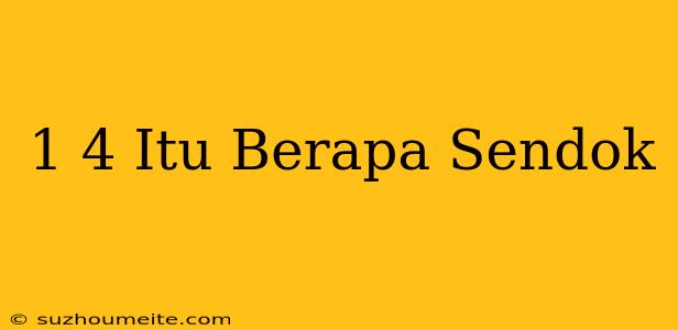 1/4 Itu Berapa Sendok