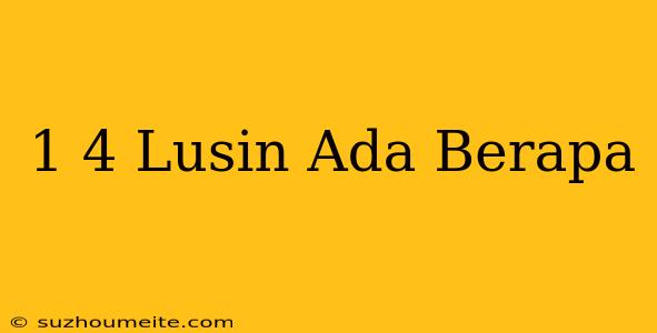 1/4 Lusin Ada Berapa