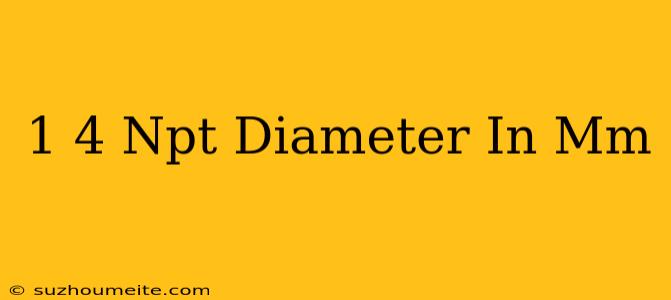 1/4 Npt Diameter In Mm