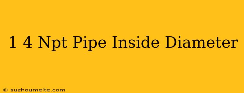 1/4 Npt Pipe Inside Diameter