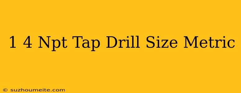 1/4 Npt Tap Drill Size Metric