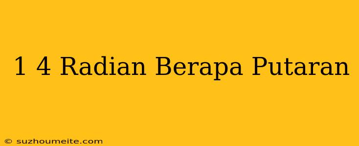 1/4 Radian Berapa Putaran