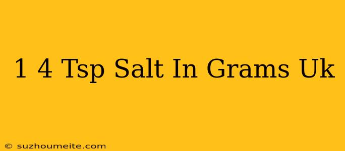 1/4 Tsp Salt In Grams Uk