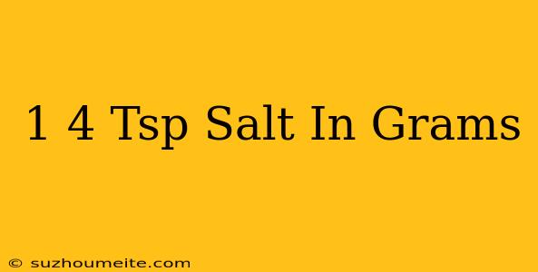 1/4 Tsp Salt In Grams