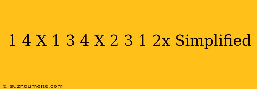 1/4 X+1+3/4 X-2/3-1/2x Simplified