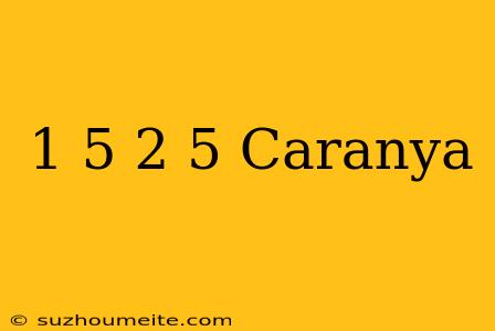 1/5+2/5= Caranya