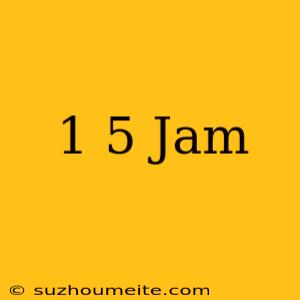 1/5 Jam