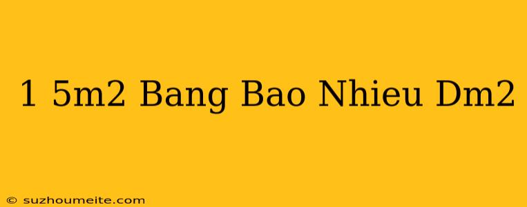 1/5m2 Bằng Bao Nhiêu Dm2