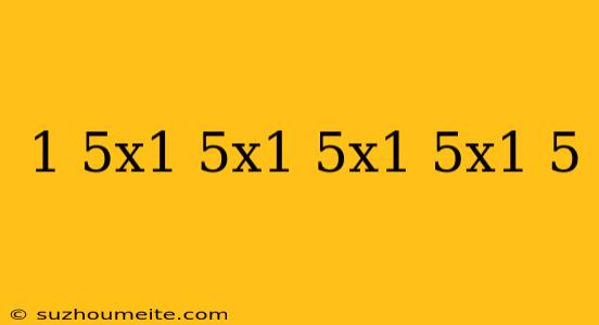 1/5x1/5x1/5x1/5x1/5