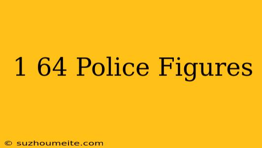 1/64 Police Figures