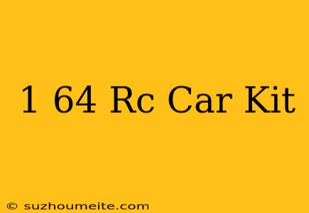 1/64 Rc Car Kit