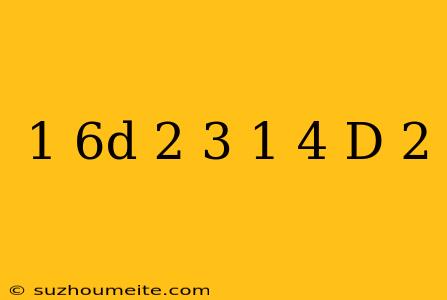 1/6d+2/3=1/4(d-2)