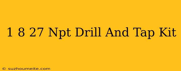 1/8-27 Npt Drill And Tap Kit