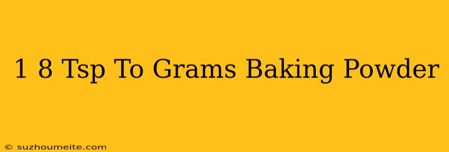 1/8 Tsp To Grams Baking Powder