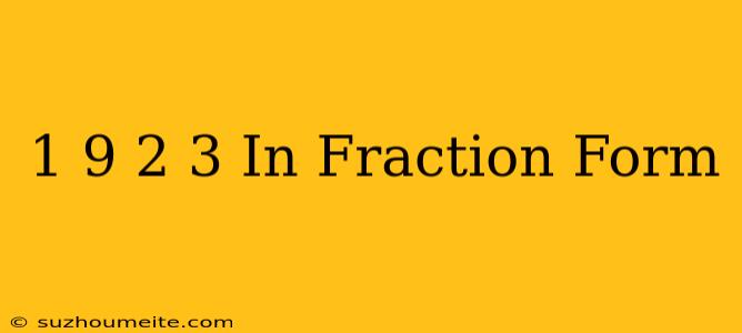 1/9 2/3 In Fraction Form