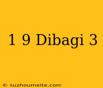 1/9 Dibagi 3