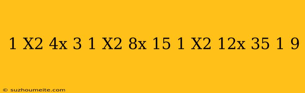 1/x^2+4x+3+1/x^2+8x+15+1/x^2+12x+35=1/9