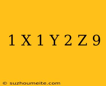 1/x - 1/y + 2/z = 9