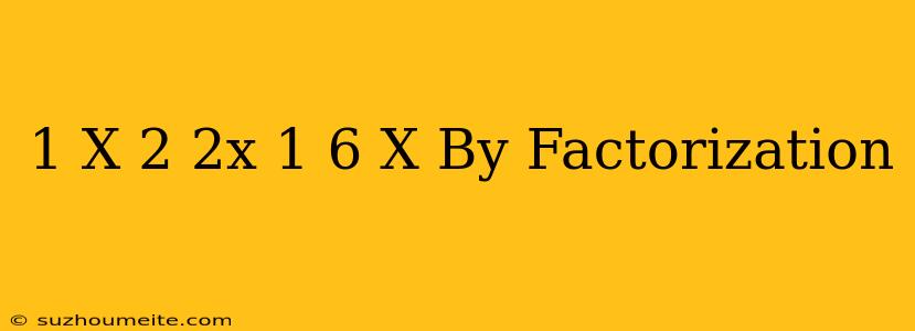 1/x-2+2x-1=6/x By Factorization