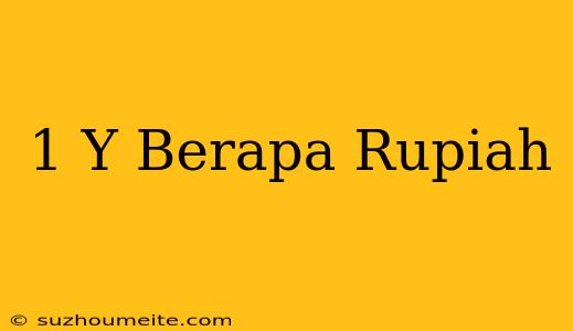 1 ¥ Berapa Rupiah