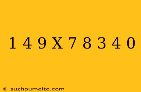 1-(4/9+x-7/8) 3/4=0