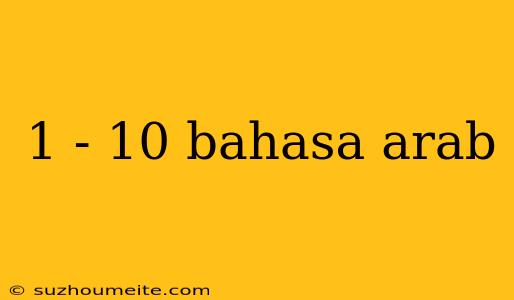 1 - 10 Bahasa Arab