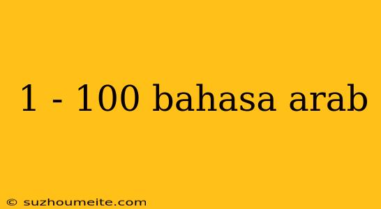 1 - 100 Bahasa Arab